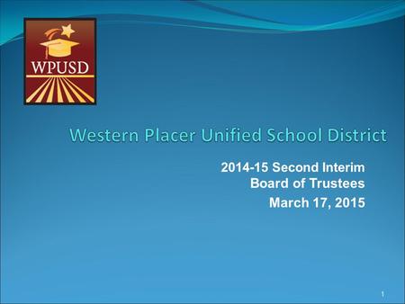 2014-15 Second Interim Board of Trustees March 17, 2015 1.