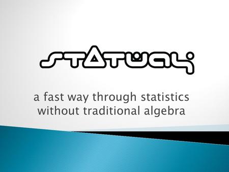 A fast way through statistics without traditional algebra.