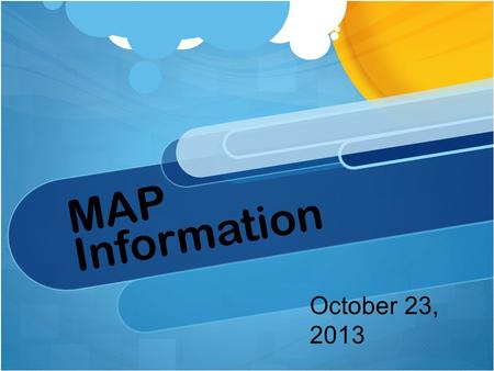 MAP Information Martha - introduction October 23, 2013.