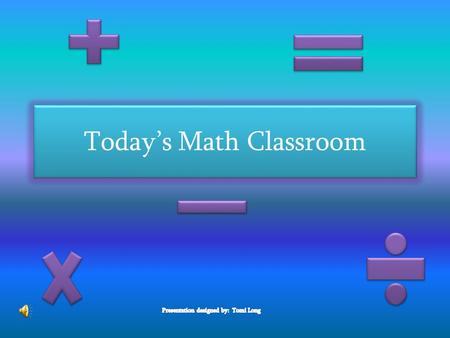 Today’s Math Classroom How many dots do you see? Designed by: Tomi Long.