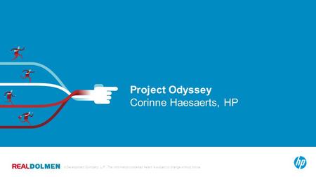 © Copyright 2012 Hewlett-Packard Development Company, L.P. The information contained herein is subject to change without notice. 1 Project Odyssey Corinne.