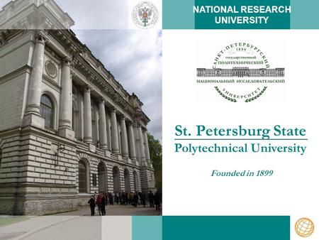 St. Petersburg State Polytechnical University Founded in 1899 NATIONAL RESEARCH UNIVERSITY.