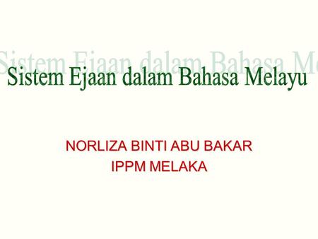 NORLIZA BINTI ABU BAKAR IPPM MELAKA