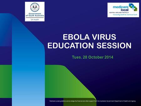 EBOLA VIRUS EDUCATION SESSION Tues. 28 October 2014.