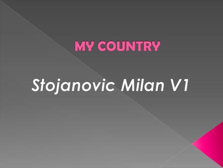  My country is Serbia. Serbia has 7.120. 666 people. Serbia isn’t a very big country. The capital city of my country is Belgrade. The highest mountain.