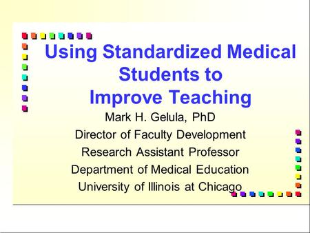 Using Standardized Medical Students to Improve Teaching