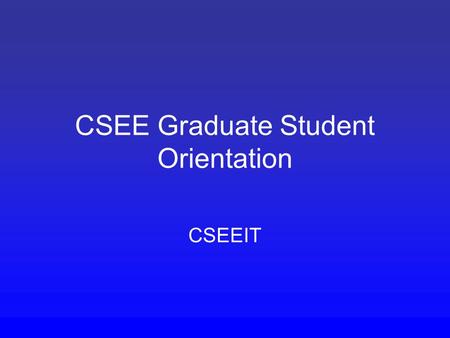 CSEE Graduate Student Orientation CSEEIT. Introduction Geoff Weiss Computer Systems Manager.