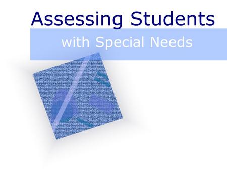 Assessing Students with Special Needs.