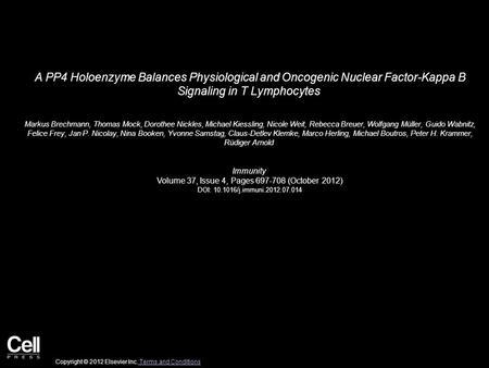 A PP4 Holoenzyme Balances Physiological and Oncogenic Nuclear Factor-Kappa B Signaling in T Lymphocytes Markus Brechmann, Thomas Mock, Dorothee Nickles,