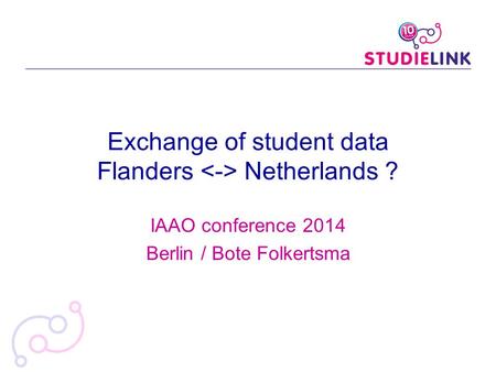 IAAO conference 2014 Berlin / Bote Folkertsma Exchange of student data Flanders Netherlands ?