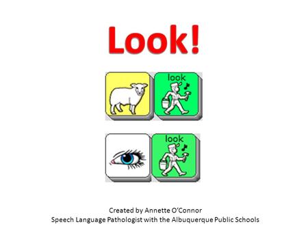 Created by Annette O’Connor Speech Language Pathologist with the Albuquerque Public Schools.