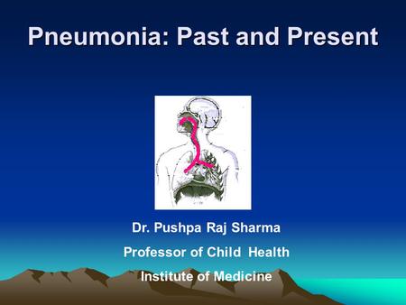 Pneumonia: Past and Present