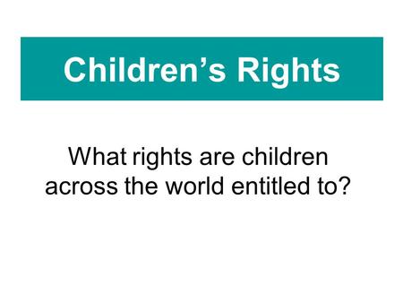 What rights are children across the world entitled to?