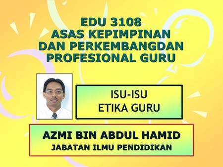 EDU 3108 ASAS KEPIMPINAN DAN PERKEMBANGDAN PROFESIONAL GURU