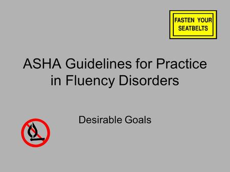 ASHA Guidelines for Practice in Fluency Disorders Desirable Goals.