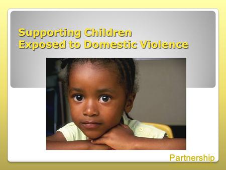 Supporting Children Exposed to Domestic Violence.