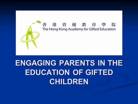 ENGAGING PARENTS IN THE EDUCATION OF GIFTED CHILDREN