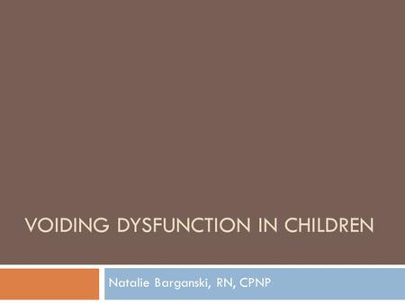 Voiding Dysfunction in Children