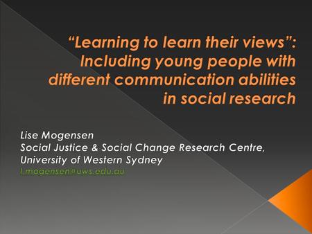  Dominant research focus on deficits  Inclusive research methodology with children rarely used  Challenges: › The ‘nature ‘ of autism › Access and.