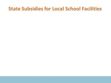 State Subsidies for Local School Facilities. 46 States Help Their Local School Districts Pay for Facilities.