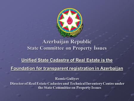 Azerbaijan Republic State Committee on Property İssues Unified State Cadastre of Real Estate is the Foundation for transparent registration in Azerbaijan.