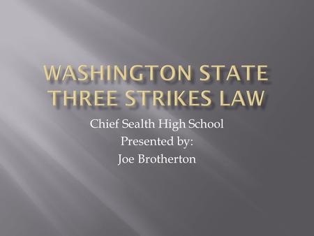 Chief Sealth High School Presented by: Joe Brotherton.