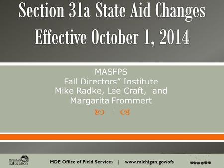  MASFPS Fall Directors” Institute Mike Radke, Lee Craft, and Margarita Frommert 1.