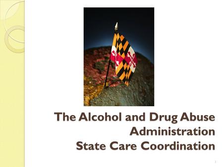 The Alcohol and Drug Abuse Administration State Care Coordination 1.