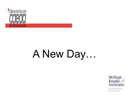 A New Day…. Conference Roadmap FY 15-16 Budget Discussion AB 86 Update, Best Practices & Next Steps CDE Update Assemblyman Patrick O’Donnell FY 15-16.