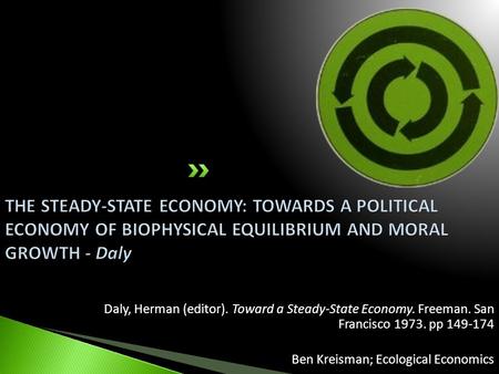 Daly, Herman (editor). Toward a Steady-State Economy. Freeman. San Francisco 1973. pp 149-174 Ben Kreisman; Ecological Economics.