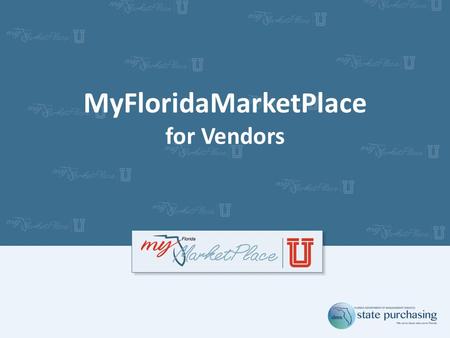 MyFloridaMarketPlace for Vendors. Agenda MyFloridaMarketPlace Registration Overview Overview – State of Florida Purchasing Resources for Marketing to.