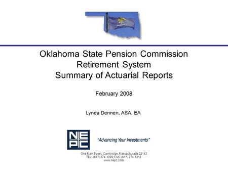 One Main Street, Cambridge, Massachusetts 02142 TEL: (617) 374-1300; FAX: (617) 374-1313 www.nepc.com Oklahoma State Pension Commission Retirement System.