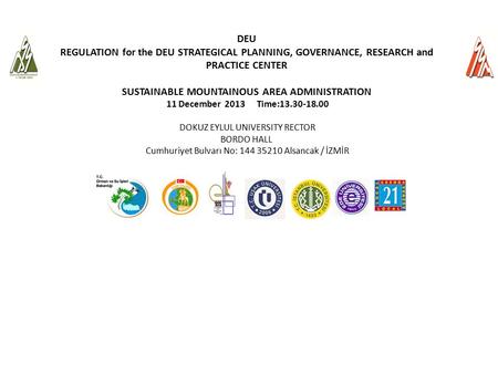 DEU REGULATION for the DEU STRATEGICAL PLANNING, GOVERNANCE, RESEARCH and PRACTICE CENTER SUSTAINABLE MOUNTAINOUS AREA ADMINISTRATION 11 December 2013.