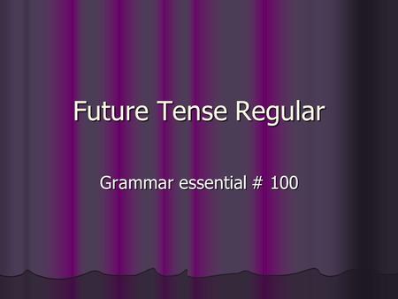 Future Tense Regular Grammar essential # 100.