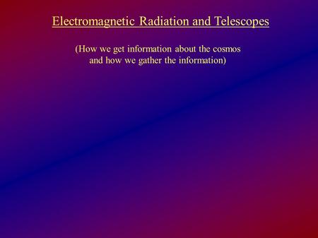 Electromagnetic Radiation and Telescopes