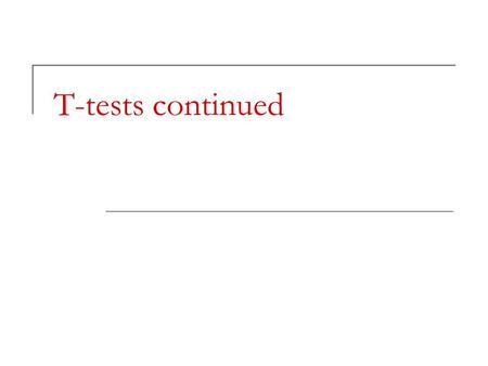 T-tests continued.