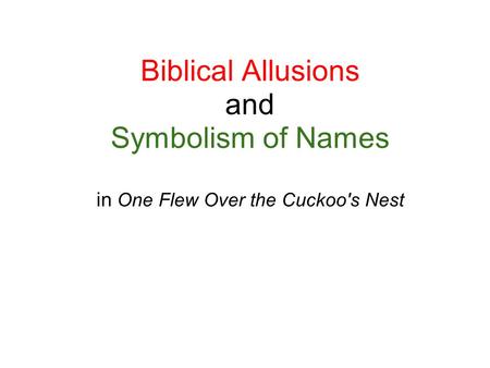 Biblical Allusions   1. Big Nurse: Stay back! Patients aren't allowed to enter the- Oh, stay back,I'm a Catholic! (p.76)     In this quote Nurse Rachet.