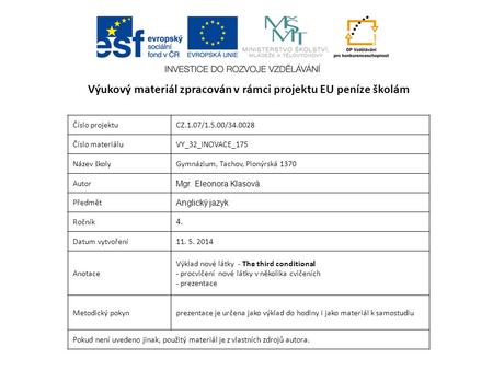 Číslo projektuCZ.1.07/1.5.00/34.0028 Číslo materiáluVY_32_INOVACE_175 Název školyGymnázium, Tachov, Pionýrská 1370 Autor Mgr. Eleonora Klasová Předmět.