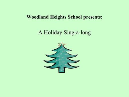 Woodland Heights School presents: A Holiday Sing-a-long.