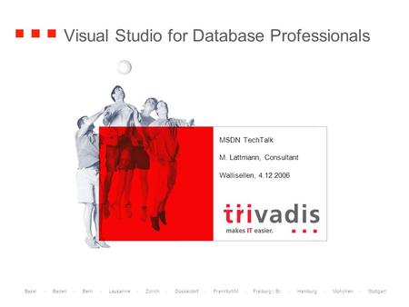 Basel · Baden · Bern · Lausanne · Zürich · Düsseldorf · Frankfurt/M. · Freiburg i. Br. · Hamburg · München · Stuttgart Visual Studio for Database Professionals.