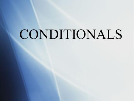 CONDITIONALS.