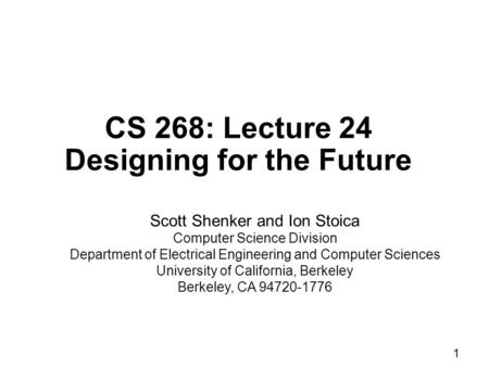 1 Scott Shenker and Ion Stoica Computer Science Division Department of Electrical Engineering and Computer Sciences University of California, Berkeley.