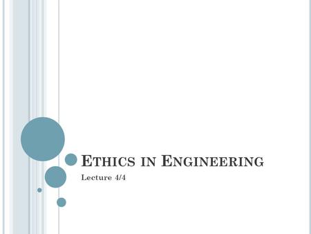 E THICS IN E NGINEERING Lecture 4/4. H AVE YOU E VER I NSTALLED COMMERCIAL SOFTWARE ON YOUR C OMPUTER W ITHOUT P AYING FOR IT ?