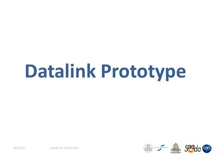 Datalink Prototype 05/2012Saada an TapHandle. Datalink use-case 05/2012Saada an TapHandle Raw data Image Source list Spectra, TS… VO Resource Source Spectra.