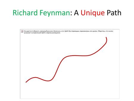 Richard Feynman: A Unique Path. From a child to a world-famous scientist.