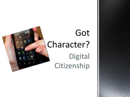 Digital Citizenship. Activity: Take two minutes to discuss how you can tell if someone is a good citizen.