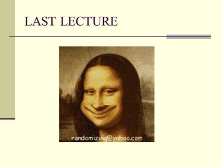 LAST LECTURE. Functionalism Functionalism in philosophy of mind is the view that mental states should be identified with and differentiated in terms of.