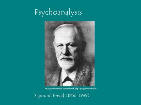 Psychoanalysis Sigmund Freud ( )