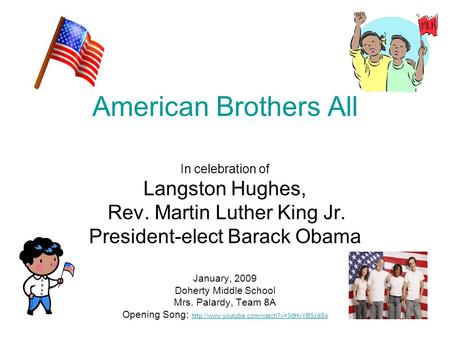 American Brothers All In celebration of Langston Hughes, Rev. Martin Luther King Jr. President-elect Barack Obama January, 2009 Doherty Middle School Mrs.