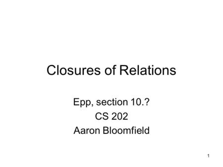 Epp, section 10.? CS 202 Aaron Bloomfield